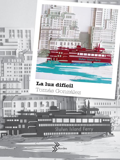 Title details for La luz dificil--Booket by Tomás González - Available
